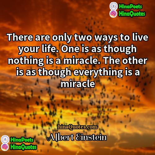 Albert Einstein Quotes | There are only two ways to live